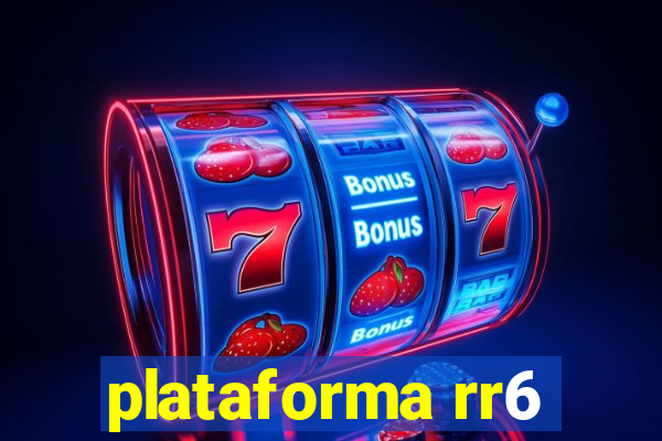 plataforma rr6